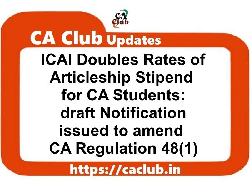 ICAI Doubles Articleship Stipend Rates for CA Students, draft Notification