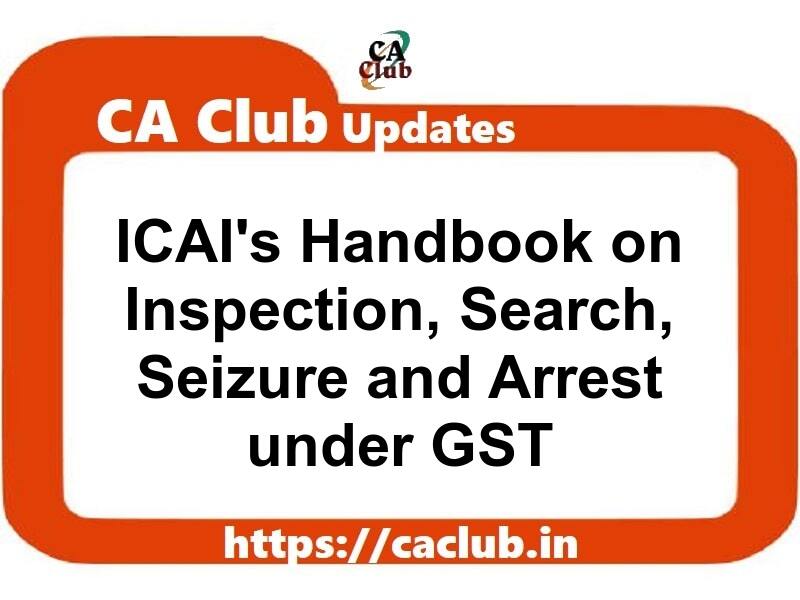 ICAI's Handbook on Inspection, Search, Seizure and Arrest under GST
