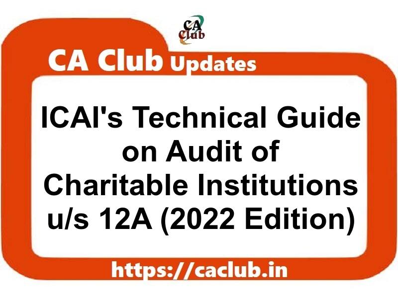 ICAI's Technical Guide on Audit of Charitable Institutions u/s 12A (2022 Edition)