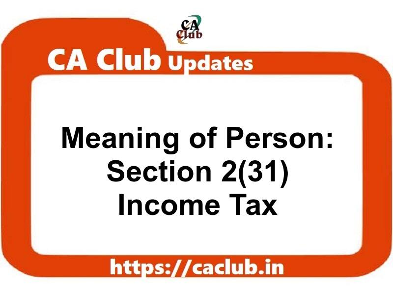 Meaning of Person: Section 2(31) Income Tax